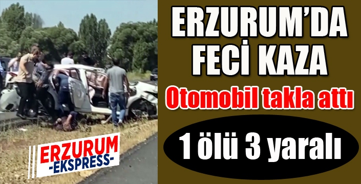 Erzurum’da feci kaza: 1 ölü 3 yaralı