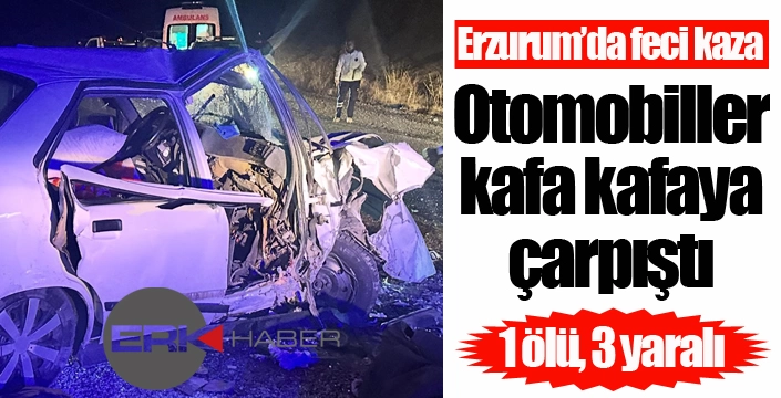 Erzurum'da feci kaza: 1 ölü, 3 yaralı