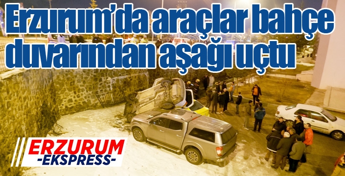 Erzurum’da feci kaza; araçlar bahçe duvarından aşağı uçtu