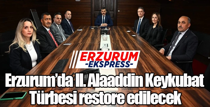 Erzurum’da II. Alaaddin Keykubat Türbesi restore edilecek