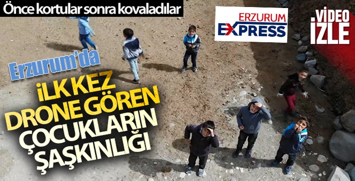 Erzurum'da ilk kez drone gören çocukların şaşkınlığı