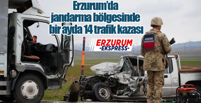Erzurum’da jandarma bölgesinde bir ayda 14 trafik kazası