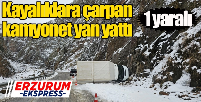 Erzurum'da kamyonet kayalıklara çarptı: 1 yaralı
