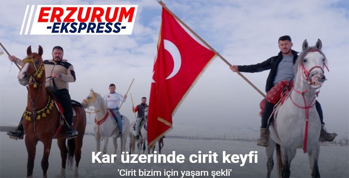 Erzurum’da kar üzerinde cirit keyfi