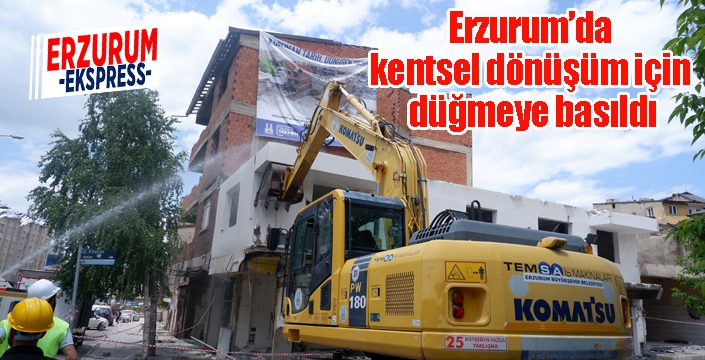 Erzurum’da kentsel dönüşüm için düğmeye basıldı