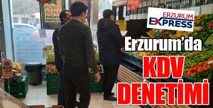Erzurum’da marketlerde KDV indirimi denetimi yapılıyor