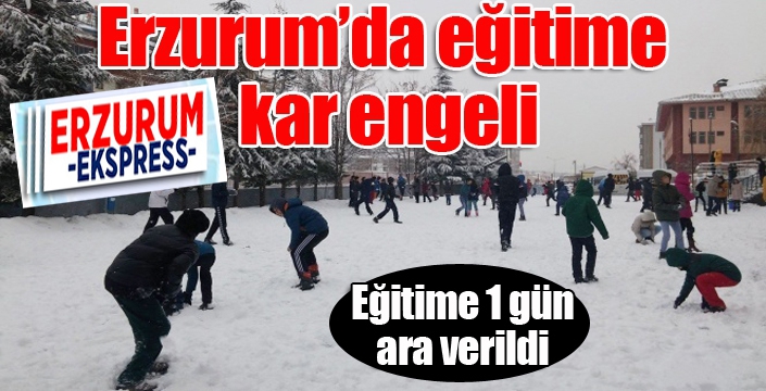 Erzurum’da okullara kar tatili