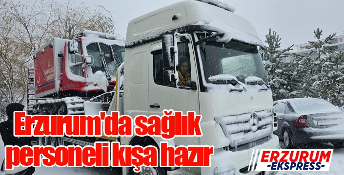 Erzurum'da sağlık personeli kışa hazır
