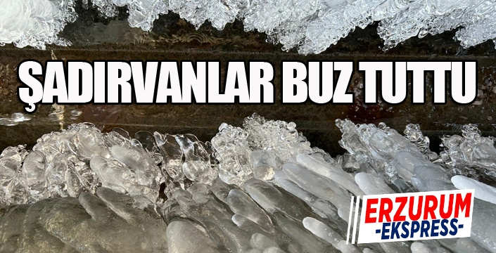 Erzurum’da soğuk hava şadırvanları buz tutturdu