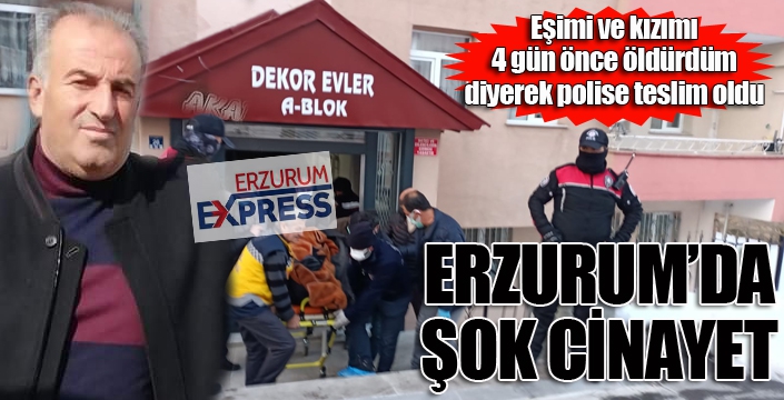 Erzurum'da şok cinayet...