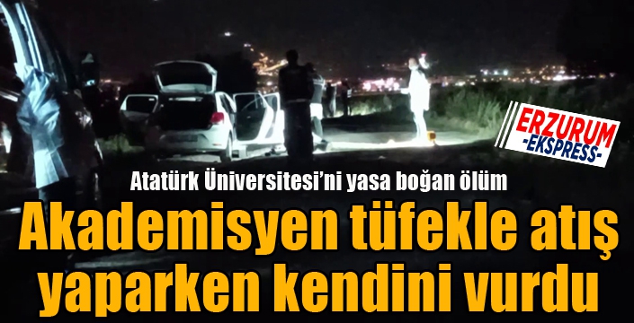 Erzurum'da tüfekle atış yapan akademisyen kendini vurdu...