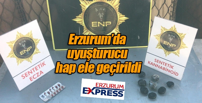 Erzurum’da uyuşturucu hap ele geçirildi