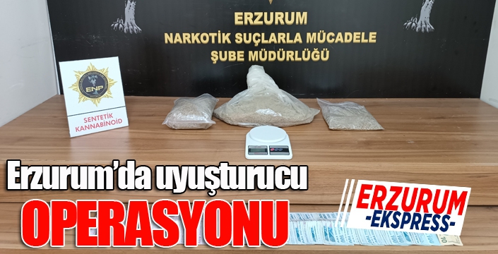 Erzurum’da uyuşturucu operasyonu: 1 tutuklama