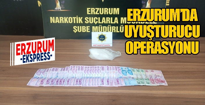 Erzurum’da uyuşturucu operasyonu