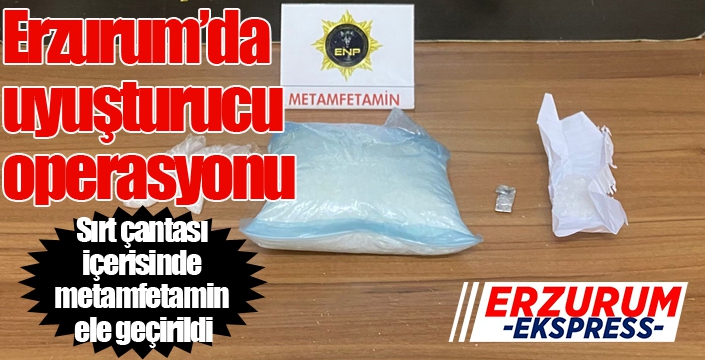 Erzurum’da uyuşturucu operasyonu