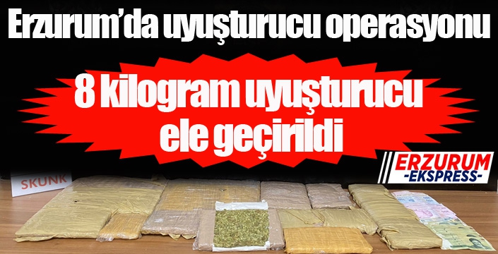 Erzurum’da uyuşturucu operasyonu