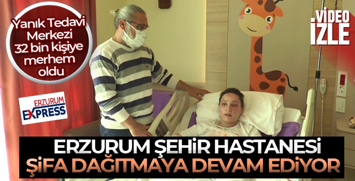 Erzurum'da Yanık Tedavi Merkezi 32 bin kişiye merhem oldu