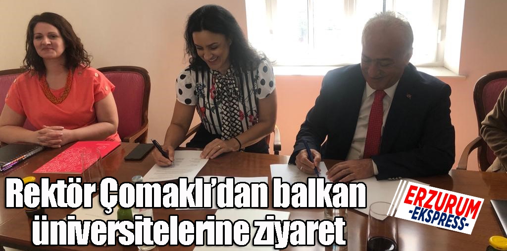 Rektör Çomaklı’dan balkan üniversitelerine ziyaret