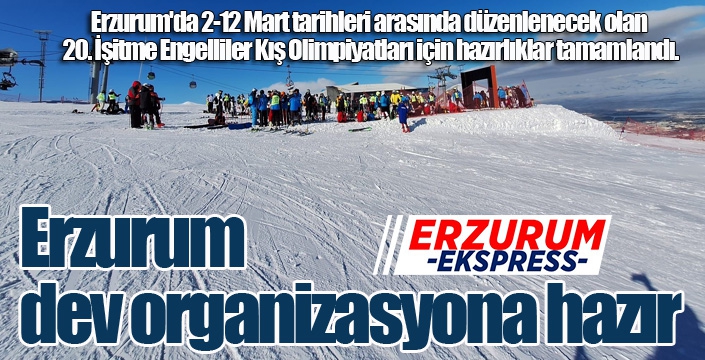 Erzurum, dev organizasyona hazır