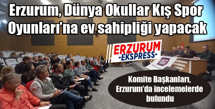 Erzurum, Dünya Okullar Kış Spor Oyunları’na ev sahipliği yapacak