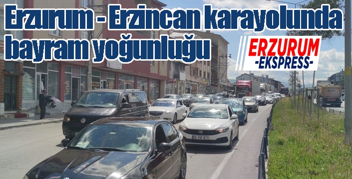 Erzurum - Erzincan karayolunda bayram yoğunluğu