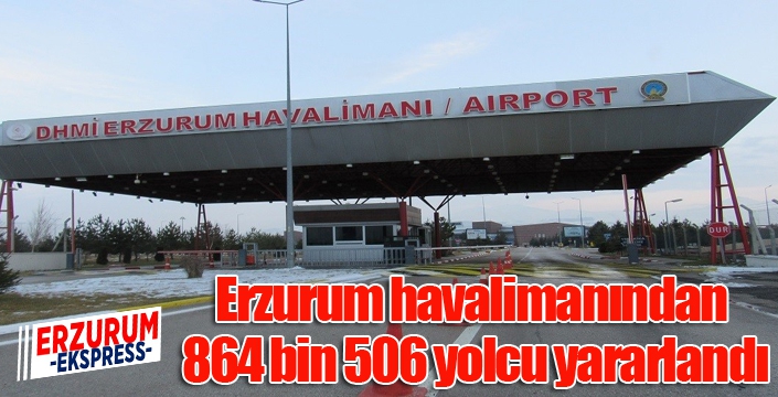 Erzurum havalimanından 864 bin 506 yolcu yararlandı