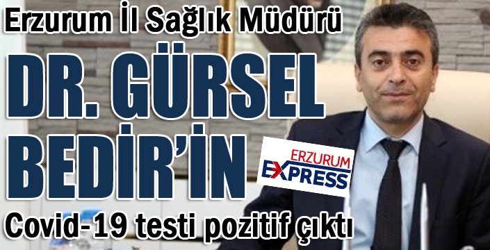 Erzurum İl Sağlık Müdürünün Covid-19 testi pozitif çıktı