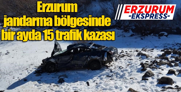 Erzurum jandarma bölgesinde bir ayda 15 trafik kazası