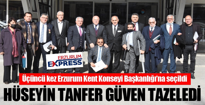 Erzurum Kent Konseyi Başkanı Tanfer, güven tazeledi