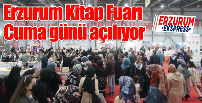 Erzurum Kitap Fuarı, Cuma günü açılıyor