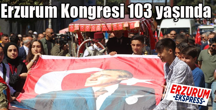 Erzurum Kongresi 103 yaşında...