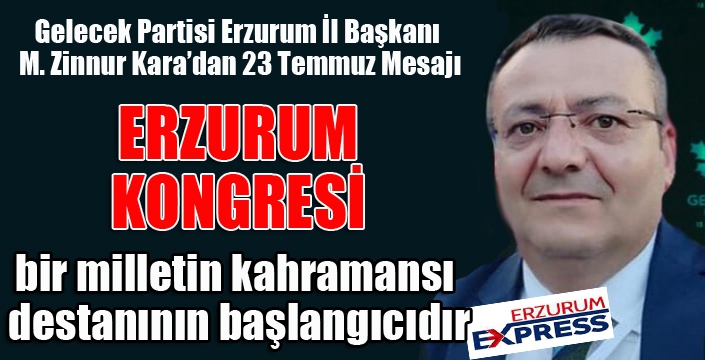 Erzurum kongresi bir milletin kahramansı destanının başlangıcıdır...