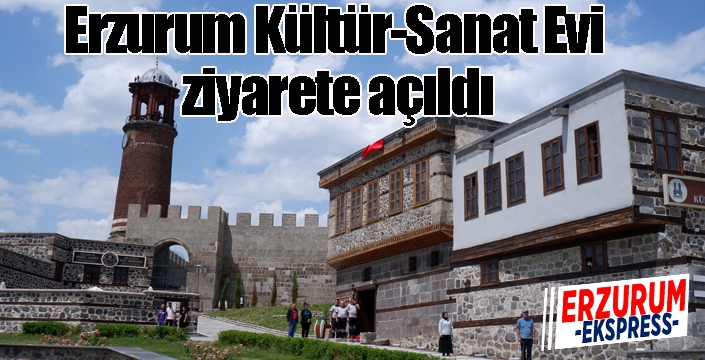 Erzurum Kültür-Sanat Evi ziyarete açıldı