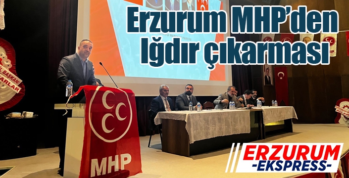 Erzurum MHP’den Iğdır çıkarması