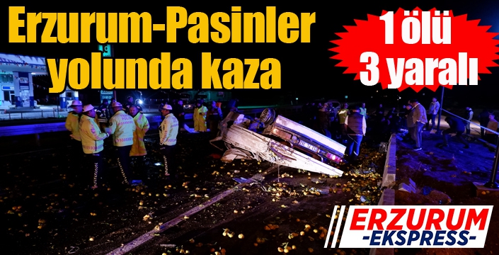 Erzurum-Pasinler yolunda kaza: 1 ölü, 3 yaralı