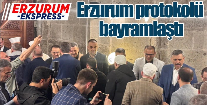 Erzurum protokolü bayramlaştı...