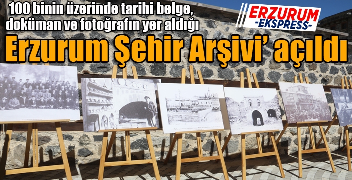 ‘Erzurum Şehir Arşivi’ açıldı