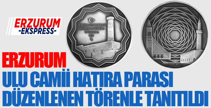 Erzurum Ulu Camii Hatıra Parası tanıtıldı...