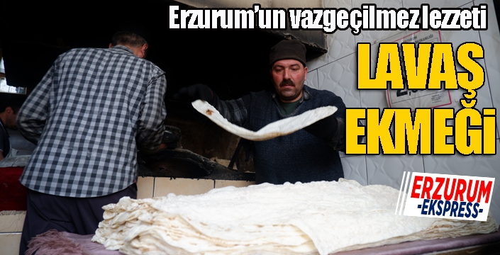 Erzurum’un vazgeçilmez lezzeti: Lavaş ekmeği