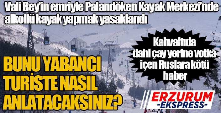 Erzurum Valiliği’nden Palandöken ve kış turizmi konusunda genel emir: Alkollü kayak yapmak yasaklandı...