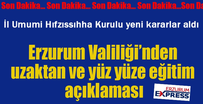 Erzurum Valiliği'nden uzaktan ve yüz yüze eğitim açıklaması...