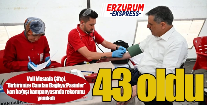 Erzurum Valisi rekorunu yeniledi... Tam 43 oldu...