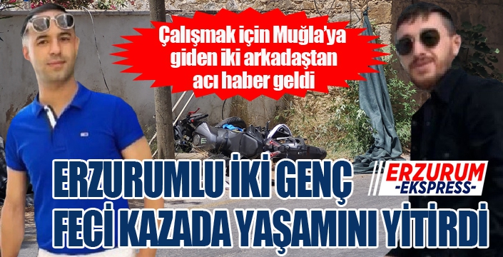 Erzurumlu iki genç feci kazada can verdi...