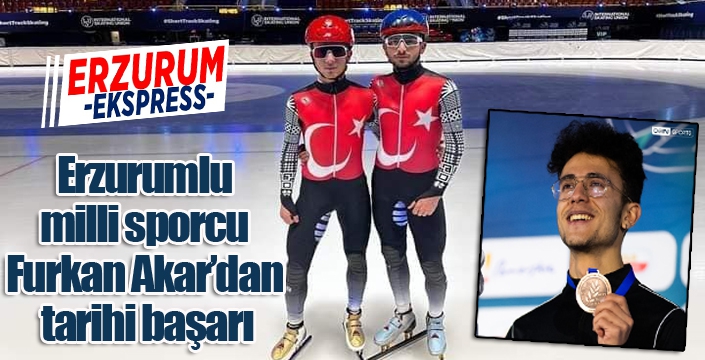 Erzurumlu milli sporcu Furkan Akar’dan tarihi başarı