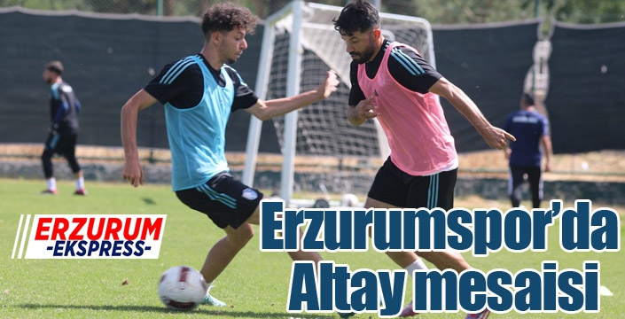 Erzurumspor’da Altay mesaisi