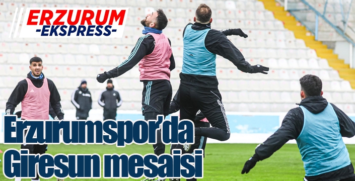 Erzurumspor’da Giresun mesaisi