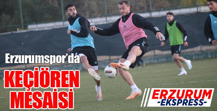 Erzurumspor’da Keçiören mesaisi