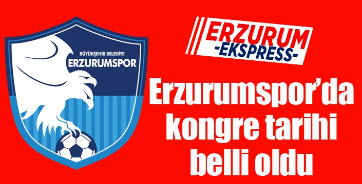 Erzurumspor'da kongre tarihi belli oldu