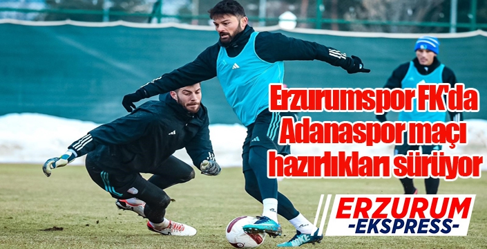 Erzurumspor FK'da Adana hazırlıkları sürüyor