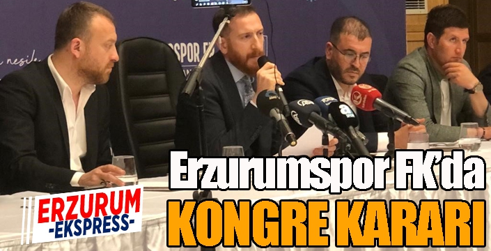 Erzurumspor FK’da kongre kararı